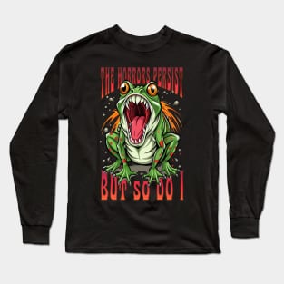 The horrors persist but so do I Long Sleeve T-Shirt